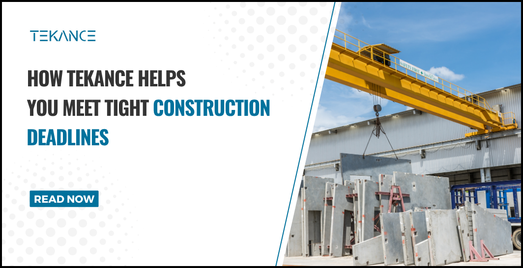 How Tekance Helps You Meet Tight Construction Deadlines